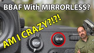 Back Button AF With Mirrorless: AM I CRAZY? screenshot 2