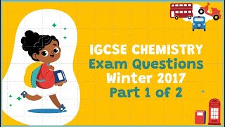 IGCSE Chemistry Exam Questions Winter 2017 Part 1 of 2