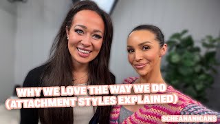 Why We Love the Way We Do (Attachment Styles Explained) | Scheananigans