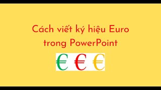 Cách viết ký hiệu Euro trong PowerPoint