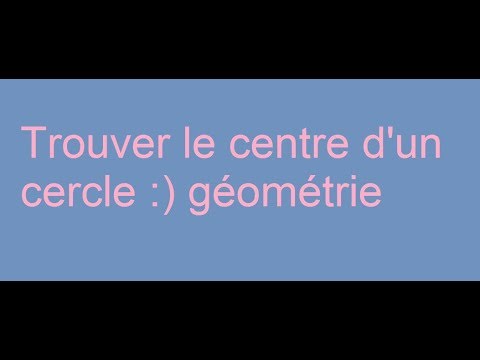 Comment Trouver Le Centre D Un Cercle Facilement Youtube