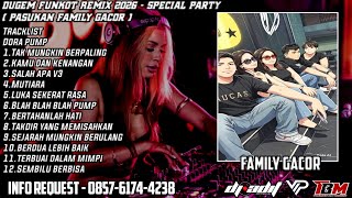 DUGEM FUNKOT VVIP TAK MUNGKIN BERPALING X KAMU DAN KENANGAN & SALAH APA V3 ( FAMILY GACOR )