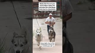 Make the Future You Want! Entrepreneur starts family sled dog business!