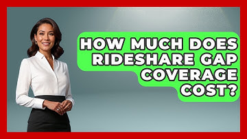 How Much Does Rideshare Gap Coverage Cost? - Auto Coverage Explained