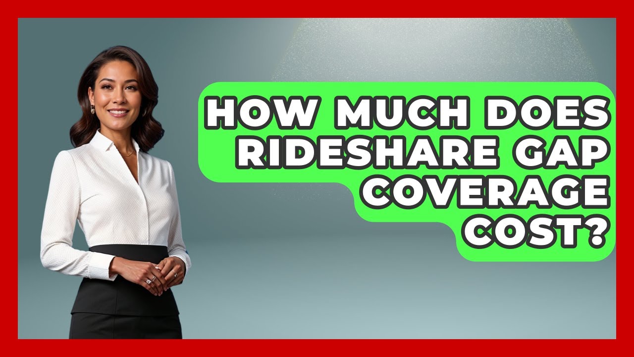 How Much Does Rideshare Gap Coverage Cost? - Auto Coverage Explained