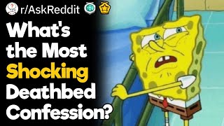 What's the Most Shocking Deathbed Confession?