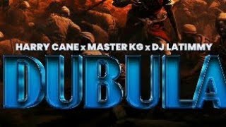 Harry Cane - Dubula ft. Master KG & DJ Latimmy