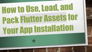 How to Use, Load, and Pack Flutter Assets for Your App Installation screenshot 1
