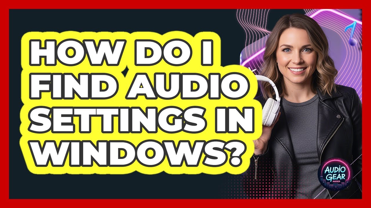 How Do I Find Audio Settings In Windows?