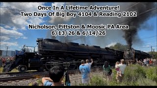Once In A Lifetime Adventure! Two Days Of Big Boy 4104 & Reading 2102 North PA Area 6/13-14/2026