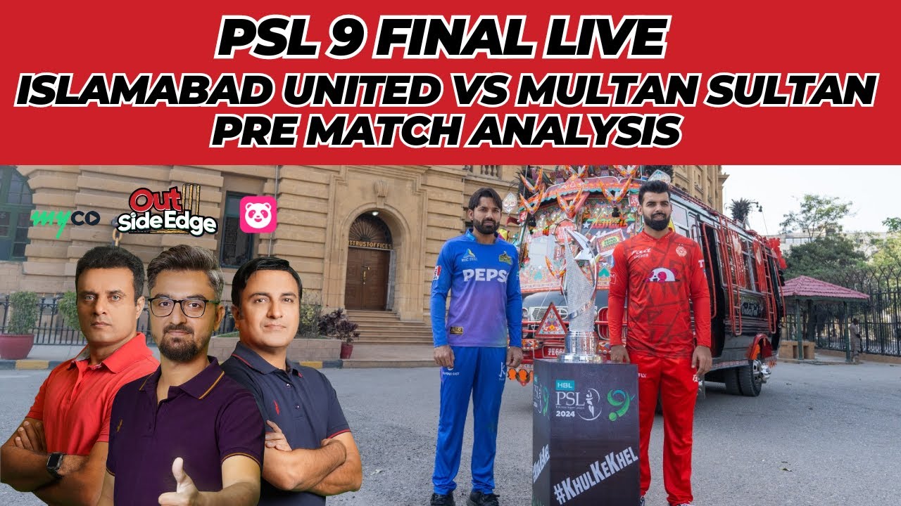 PSL 9 Final Live: Islamabad United Vs Multan Sultan Pre Match Analysis, Tanveer Ahmed, Abdul Ghaffar