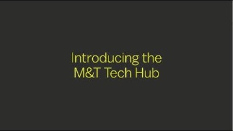Meet the M&T Tech Hub