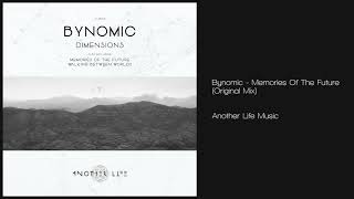Bynomic - Memories Of The Future (Original Mix) [Another Life Music] Progressive House
