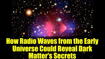 How Radio Waves from the Early Universe Could Reveal Dark Matter