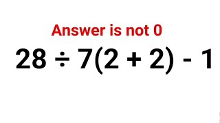 28 ÷ 7(2 + 2) - 1 The answer is not 0. Many got it wrong! A Ukraine Math Test #math #ukraine