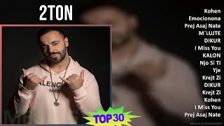 2TON 2024 MIX Best Songs - Kohen, Emocionona, Prej Asaj Nate, M`LUJTE