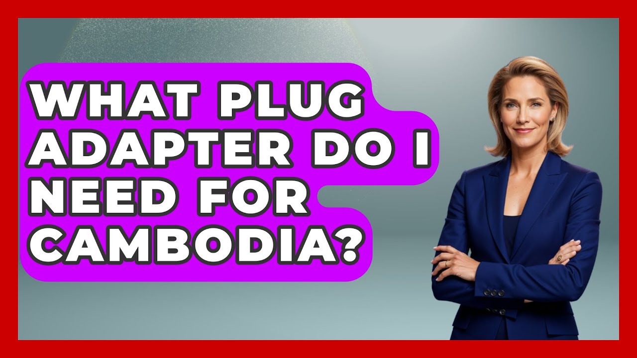 What Plug Adapter Do I Need For Cambodia? - Exploring Southeast Asia