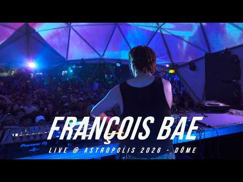 FRANCOIS BAE @ ASTROPOLIS Festival 2026