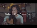 Christ is Mine Forevermore (w/ lyrics) - CityAlight acoustic cover