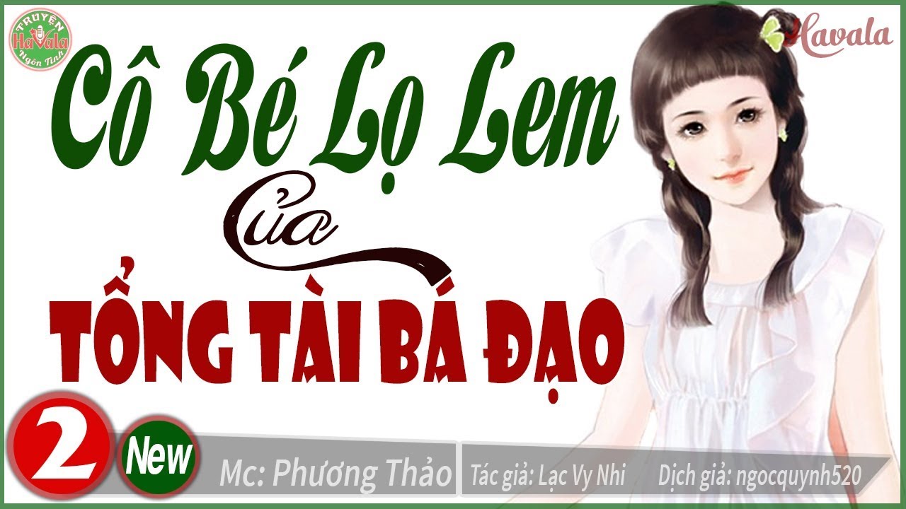 Cô Bé Lọ Lem Của Tổng Tài Bá Đạo [Phần 2] Truyện ngôn... - youtube