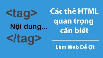 Các thẻ HTML quan trọng cơ bản | Làm Web Dễ Ợt