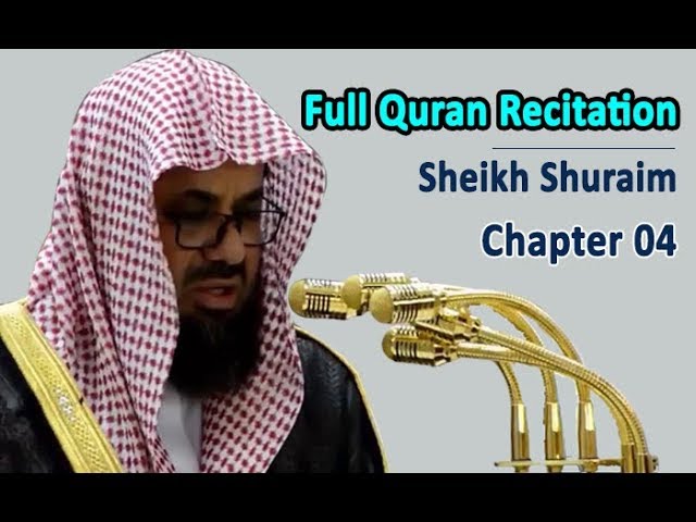 Full Quran Recitation By Sheikh Shuraim | Chapter 04 class=