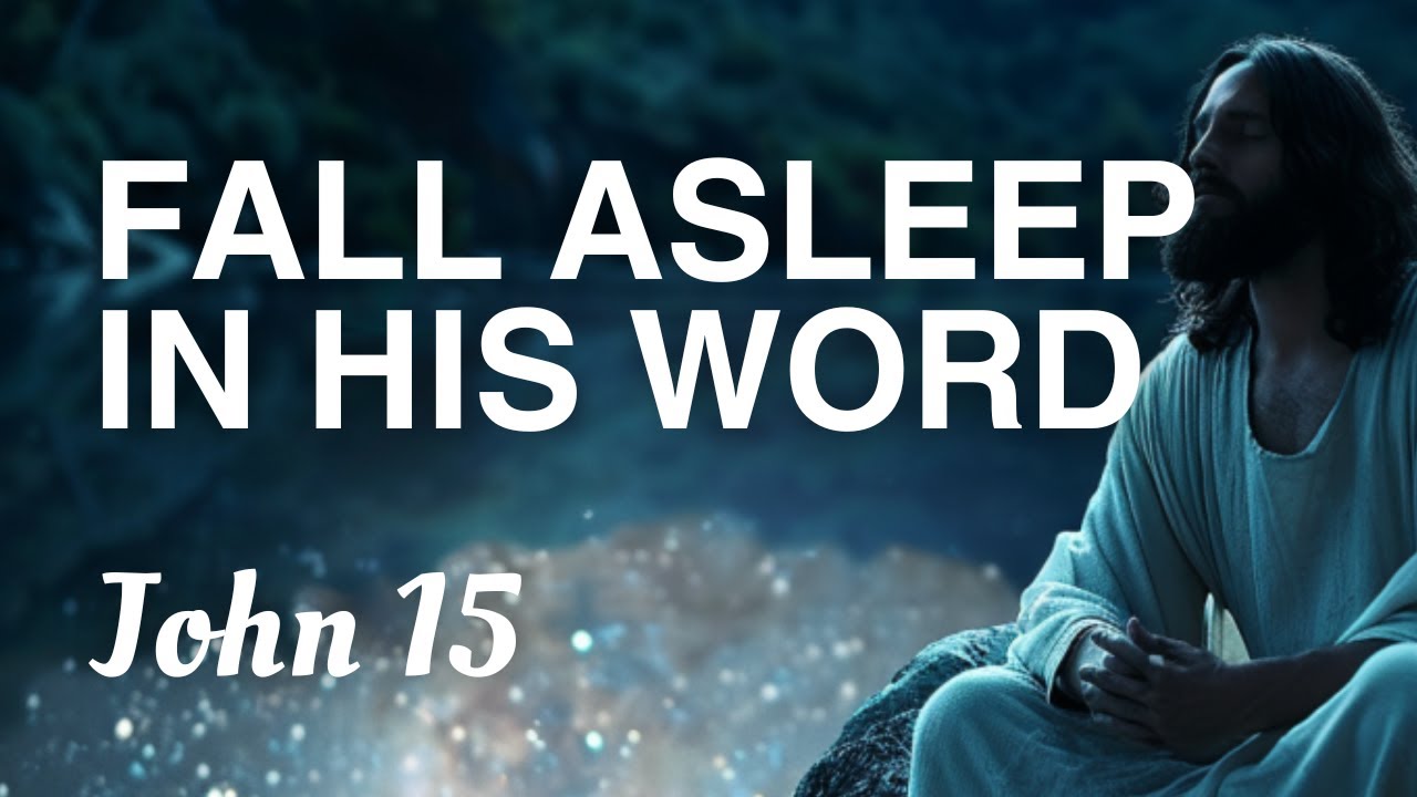 Deep Sleep in His Word | 2-Hour Guided Bible Meditation | John 15 ...