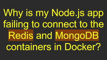 Why is my Node.js app failing to connect to the Redis and MongoDB containers in Docker?