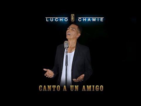 Lucho Chamie - Canto a un Amigo (Cover Audio)