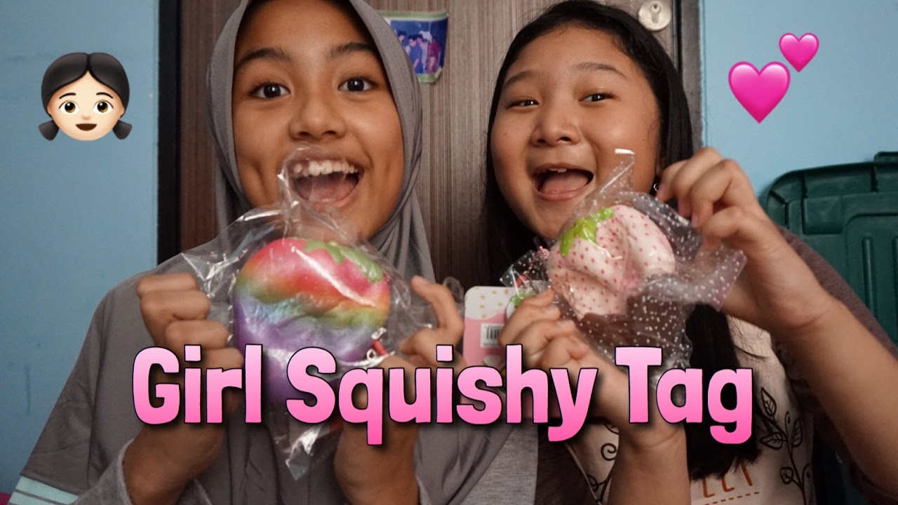 GIRL SQUISHY TAG !!