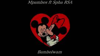 Bambolwam Ft Mpambos  Spha Rsa 