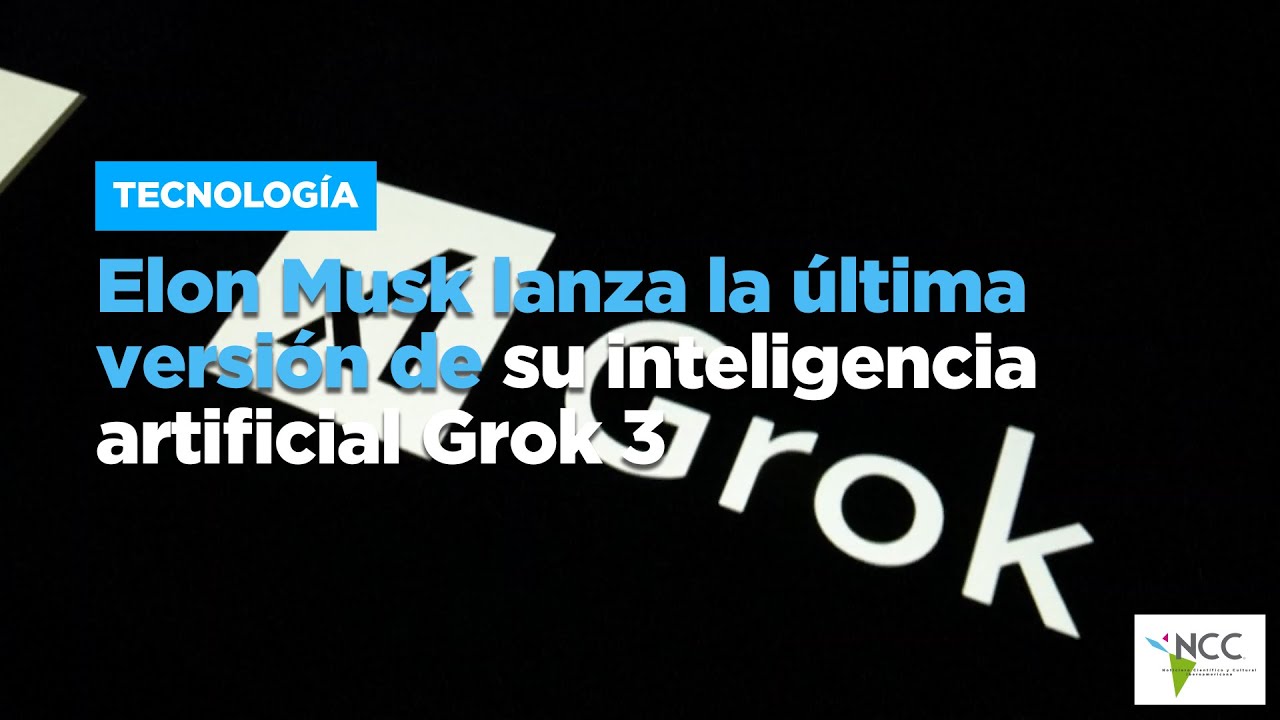 Elon Musk lanza la última versión de su inteligencia artificial Grok 3 ...