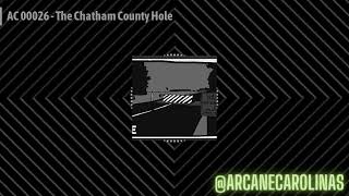 AC 00026 - The Chatham County Hole | Arcane Carolinas