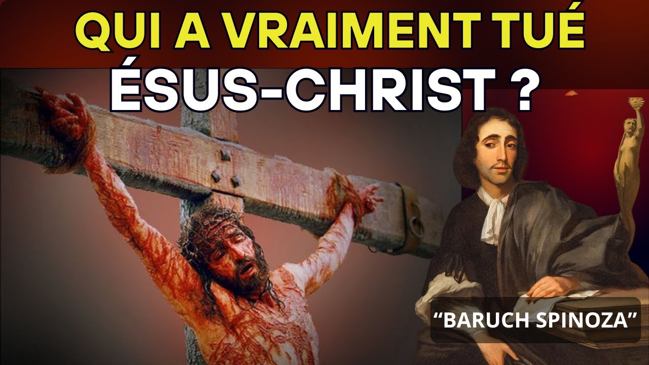 Spinoza a Expliqué : Qui a Vraiment Tué Jésus-Christ ?