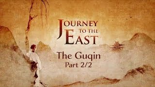 The Chinese Instrument Guqin Part 2 - Journey To The East