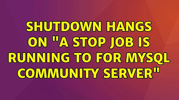 Ubuntu: Shutdown hangs on "A stop job is running to for Mysql Community Server" (4 Solutions!!)