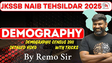 DEMOGRAPHY ||DEMOGRAPHIC CENSUS 2011||DETAILED VIDEO|| for JKSSB Naib Tehsildar BY REMO SIR