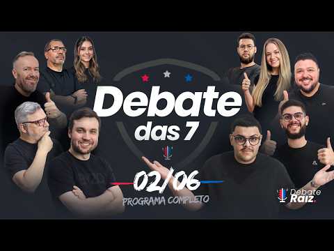 DEBATE DAS 7  - 02/06/2026 #378