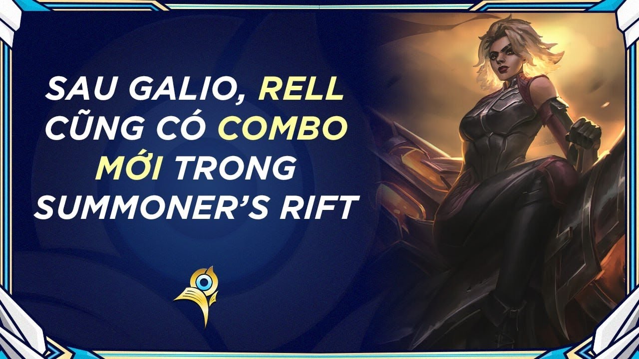 Tin LMHT 16/2: Sau Galio, Rell cũng có combo mới trong Summoner’s Rift ...