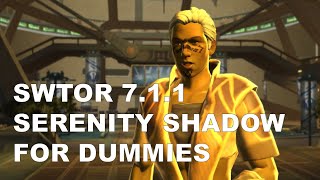 SWTOR 7.1.1 Serenity Shadow for Dummies