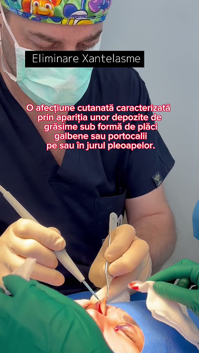 Operație eliminare // îndepărtare xantelasme palpebrale [depozite de grăsime ochi]