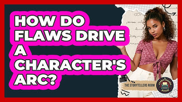 How Do Flaws Drive a Character