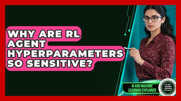 Why Are RL Agent Hyperparameters So Sensitive? - AI and Machine Learning Explained