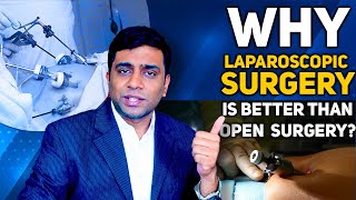Why Laparoscopic Surgery is Better than Open  Surgery? Dr Rajeev Pullagura