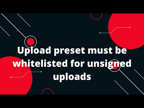 How to fix the `Upload preset must be whitelisted for unsigned uploads` error in Cloudinary