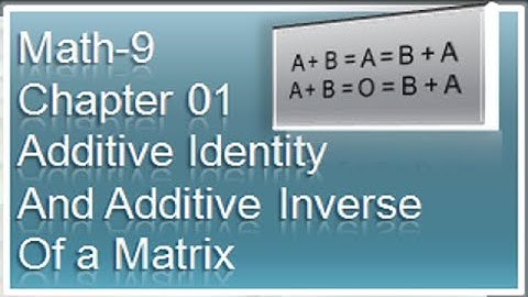 Math 9 Chapter 01 Additive Identity And Additive Inverse of a Matrix | Come To Educate Yourself