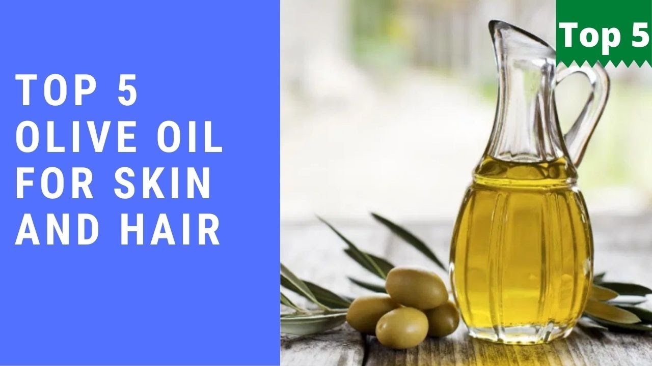 Top 5 Best Olive Oil for Hair and Skin In India 2021 YouTube