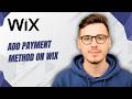 How To Add Payment Method On Wix [2026 Guide]