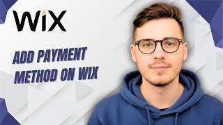 How To Add Payment Method On Wix [2026 Guide]