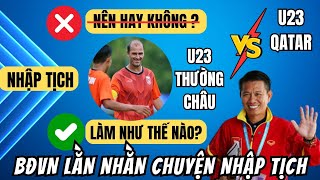 HLV Hoàng Anh Tuấn cùng U23 sẽ tạo nên kỳ tích? | BĐVN vẫn còn lằn nhằn chuyện nhập tịch